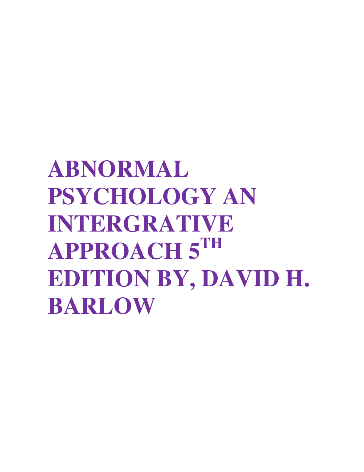 Preview image for TESTBANK FOR ABNORMAL PSYCHOLOGY AN INTEGRATIVE APPROACH 5TH EDITION BY, DAVID H. BARLOW